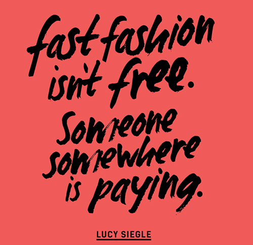 "La moda rápida no es gratis, alguien está pagando por ella".