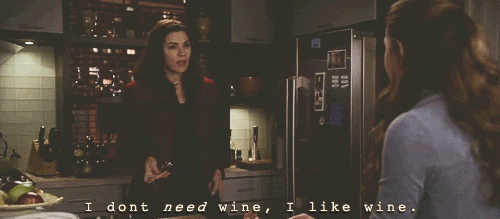 "Que no es que necesite el vino, es que me gusta..."
